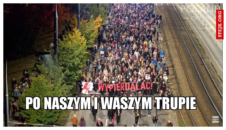 po naszym i waszym trupie 
