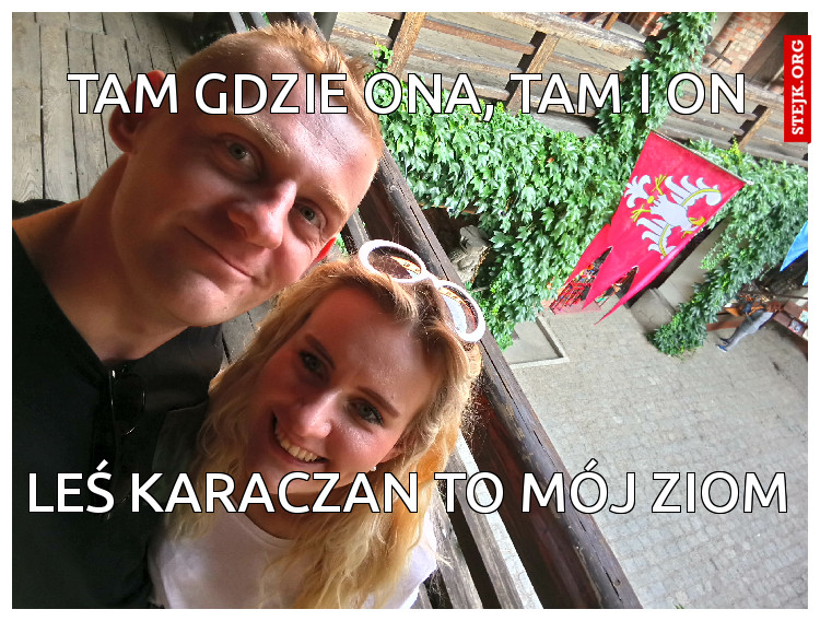 Tam gdzie ona, tam i on