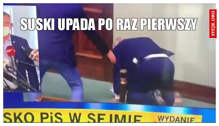 Suski upada po raz pierwszy