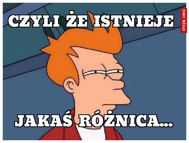 Czyli że istnieje 