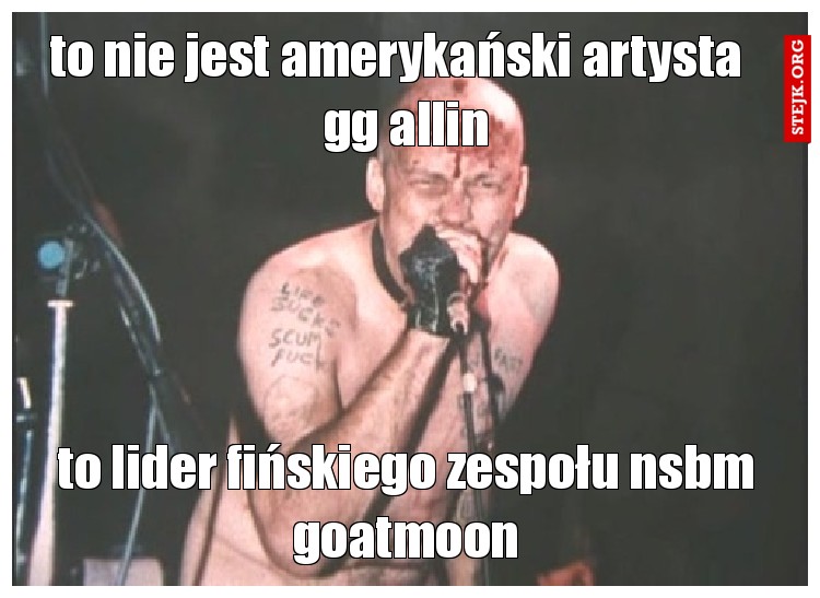 to nie jest amerykański artysta   gg allin
