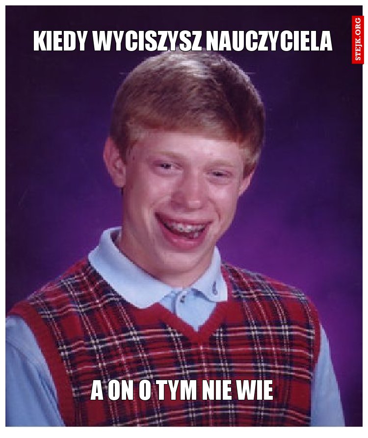 kiedy wyciszysz nauczyciela