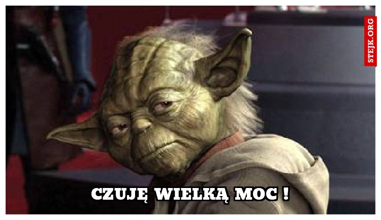 CZUJĘ WIELKĄ MOC !