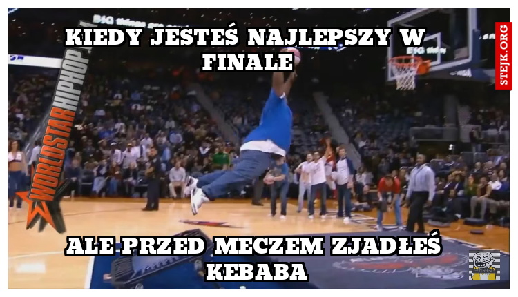 Kiedy jesteś najlepszy w finale