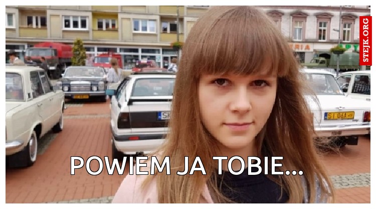 Powiem ja Tobie...