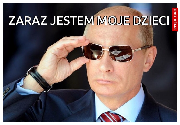 Zaraz jestem moje dzieci