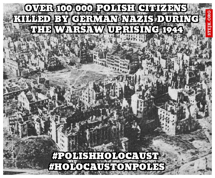 Over 100 000 Polish Citizens killed By German Nazis during the Warsaw Uprising 1944