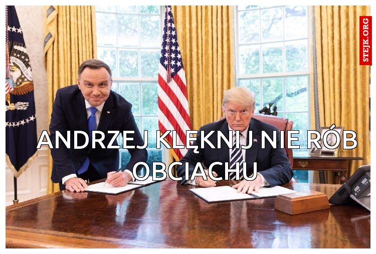 Andrzej klęknij nie rób obciachu 
