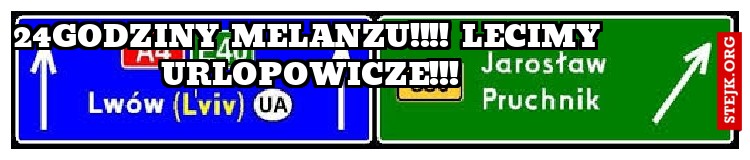 24godziny melanzu!!!! LECIMY URLOPOWICZE!!!