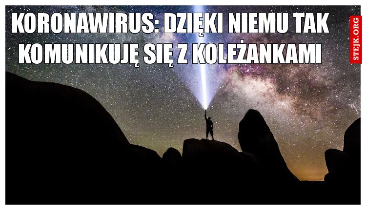 koronawirus: Dzięki niemu tak komunikuję się z koleżankami
