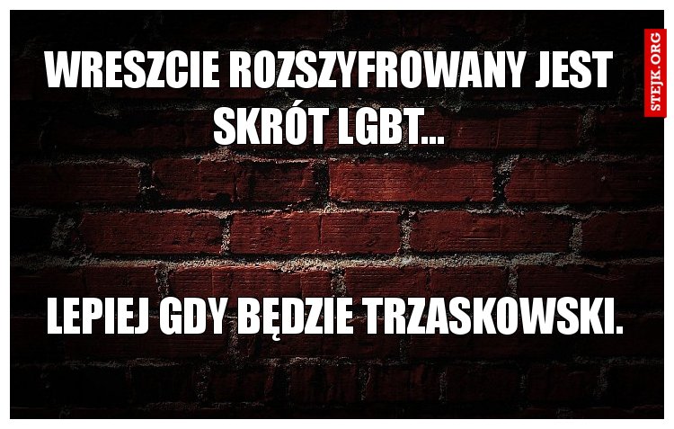 Wreszcie rozszyfrowany jest skrót lgbt...