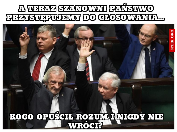 A teraz szanowni państwo przystępujemy do głosowania... 