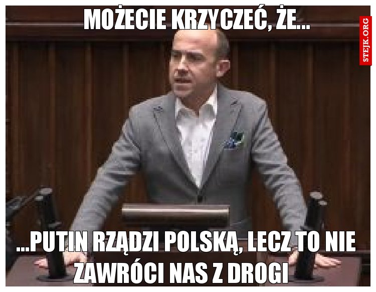 Możecie krzyczeć, że...