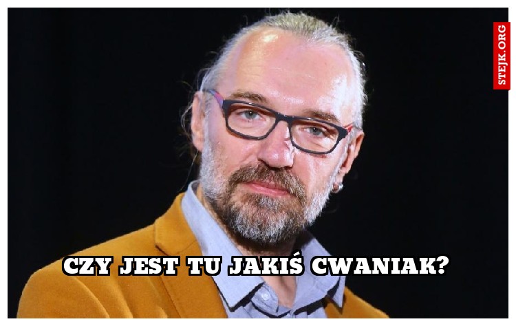 czy jest tu jakiś cwaniak?