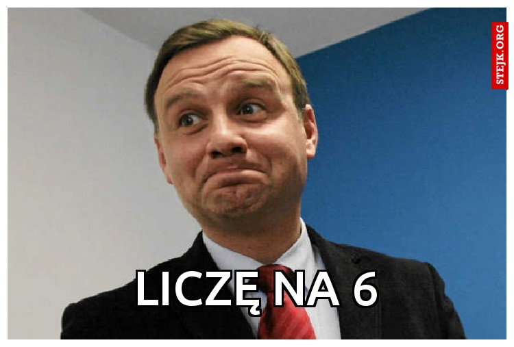 liczę na 6