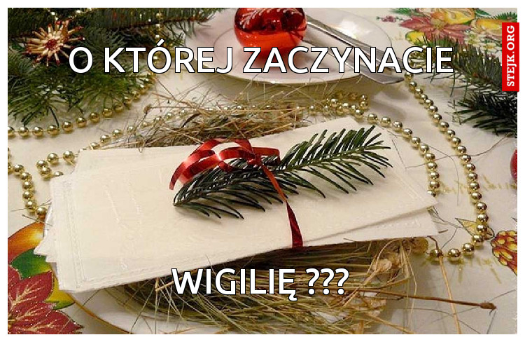O Której zaczynacie