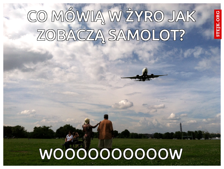 Co mówią w Żyro jak zobaczą samolot?