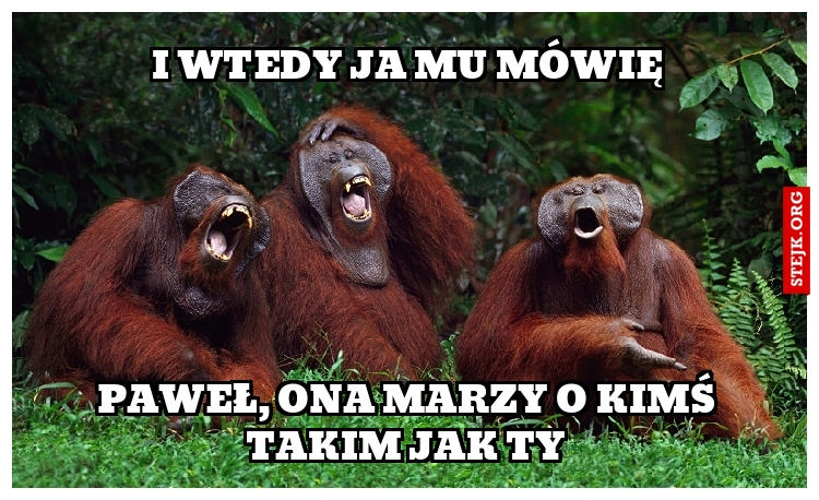 I wtedy ja mu mówię