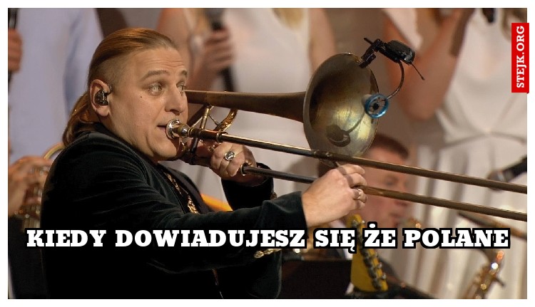Kiedy dowiadujesz się że Polane