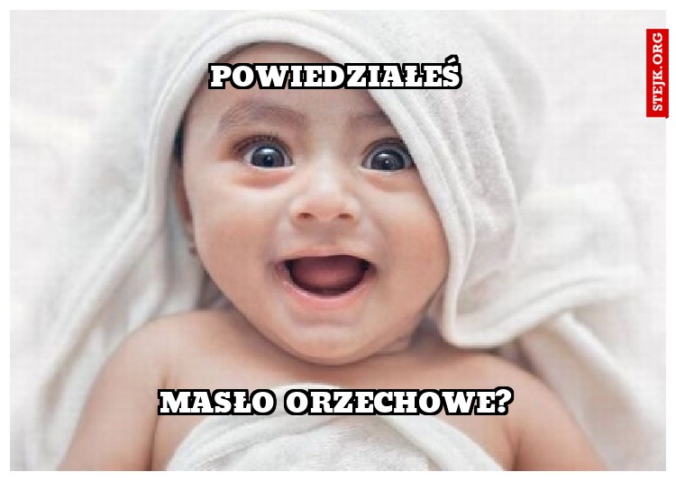 POWIEDZIAŁEŚ