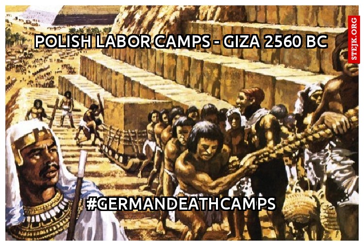 Polish labor camps - Giza 2560 BC