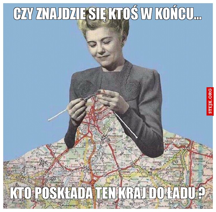 Czy znajdzie się ktoś w końcu...