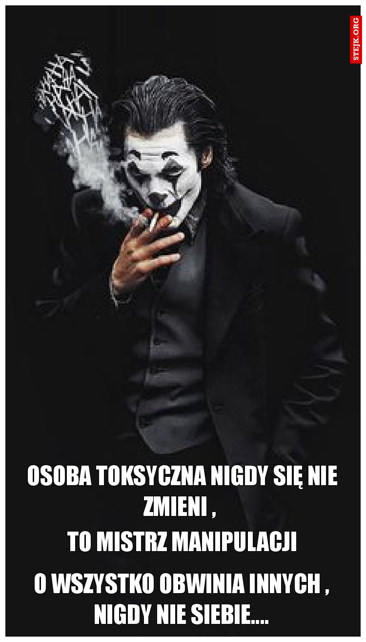 Osoba toksyczna nigdy się nie zmieni , 