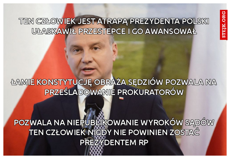 Ten człowiek jest atrapą Prezydenta Polski ułaskawił przestepce i go awansował