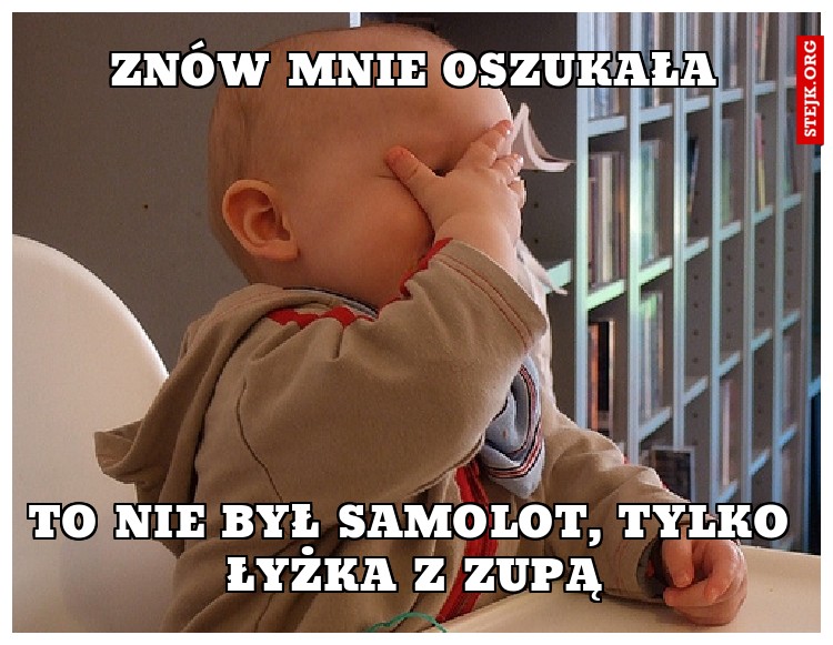 Znów mnie oszukała