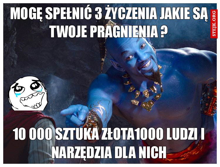 Mogę spełnić 3 życzenia jakie są twoje pragnienia ?