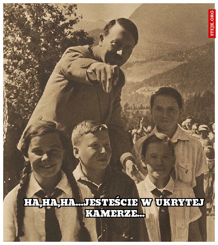 ha,ha,ha...jesteście w ukrytej kamerze...