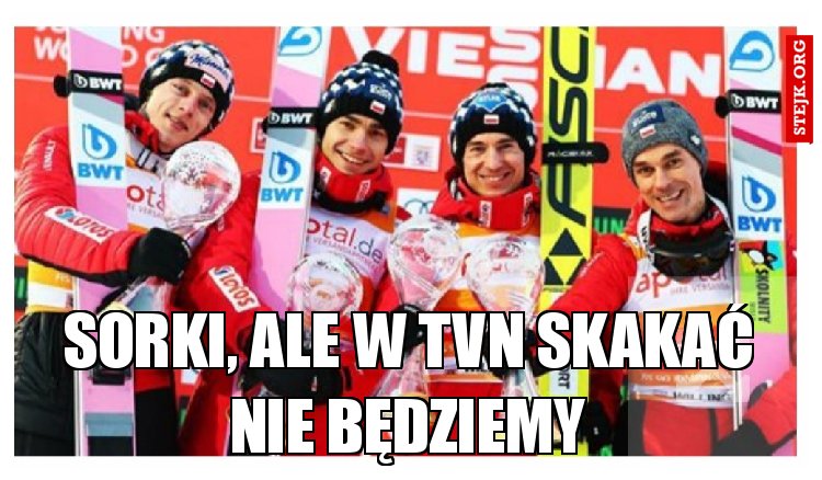 Sorki, ale w TVN skakać nie będziemy