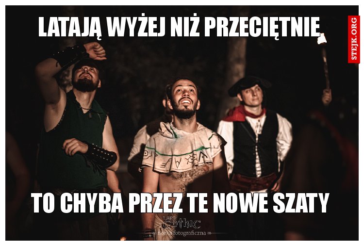 To chyba przez te nowe szaty