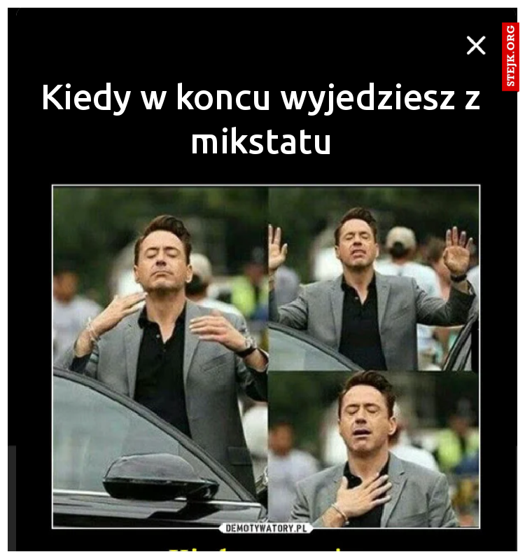 Kiedy w koncu wyjedziesz z mikstatu