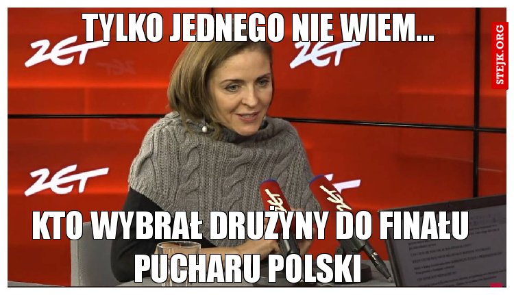 Tylko jednego nie wiem...