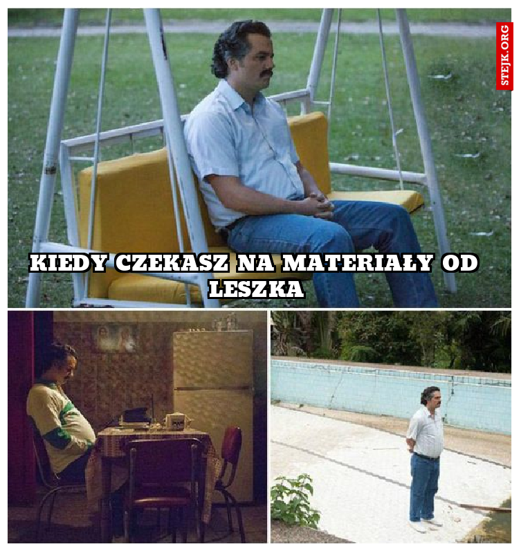 kiedy czekasz na materiały od leszka