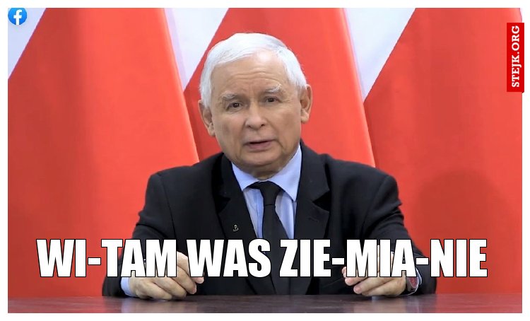 Wi-tam Was zie-mia-nie