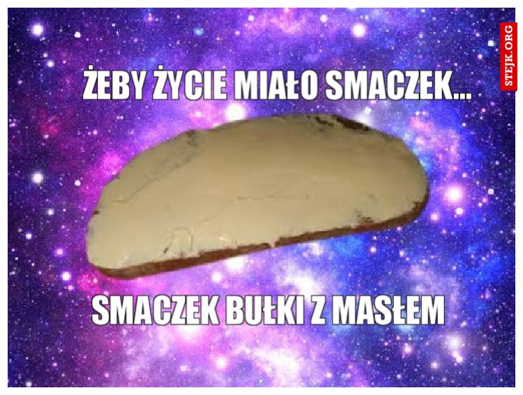 ŻEBY ŻYCIE MIAŁO SMACZEK...