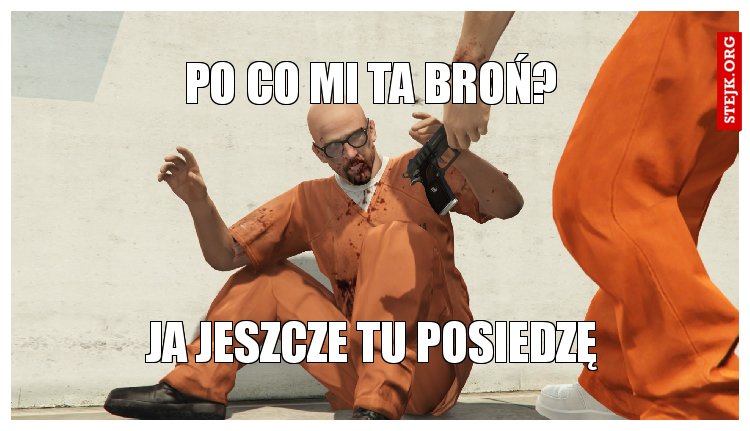 JA JESZCZE TU POSIEDZĘ
