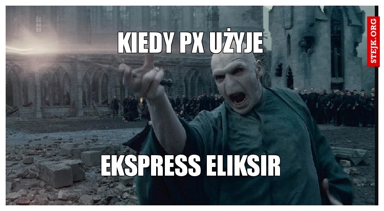 Kiedy PX użyje