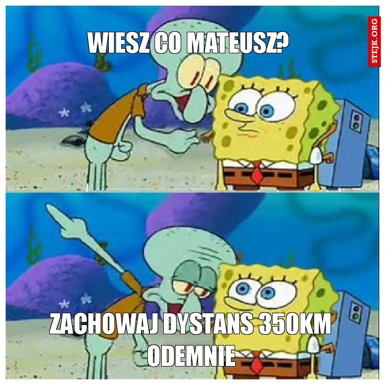 Wiesz co Mateusz? 