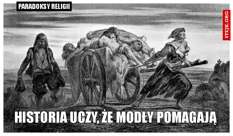 Historia uczy, że modły pomagają