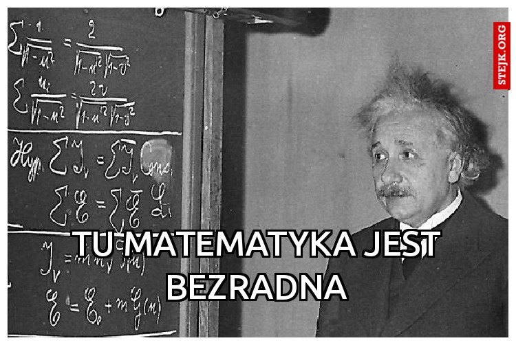 tu matematyka jest bezradna