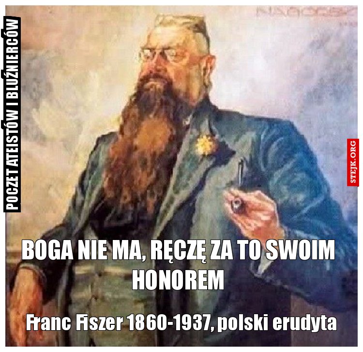 Boga nie ma, ręczę za to swoim honorem
