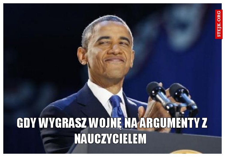 gdy wygrasz wojnę na argumenty z nauczycielem 