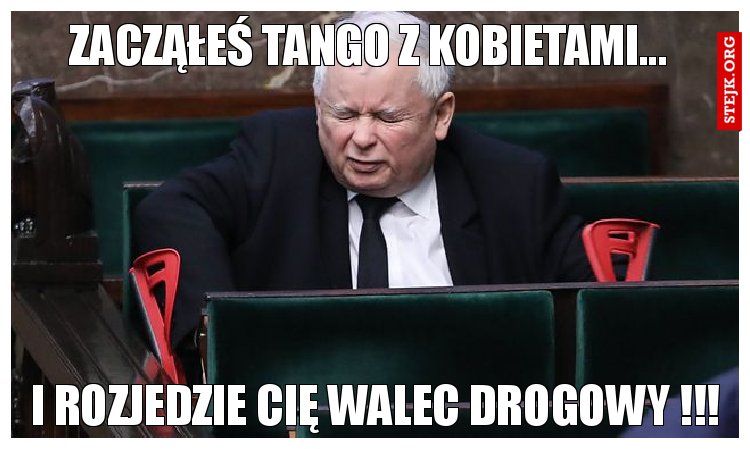 Zacząłeś tango z kobietami...