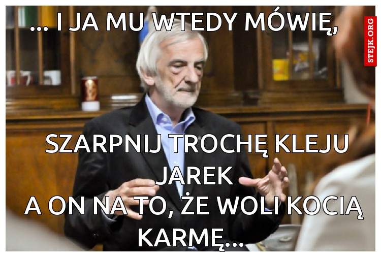 ... I ja mu wtedy mówię, 