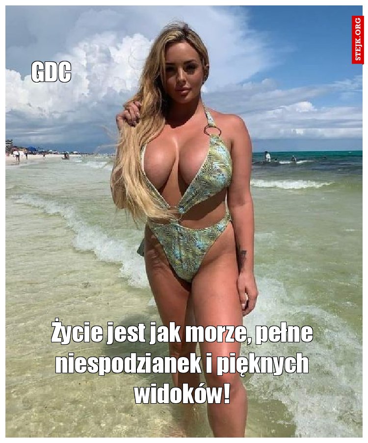 Życie jest jak morze, pełne niespodzianek i pięknych widoków!