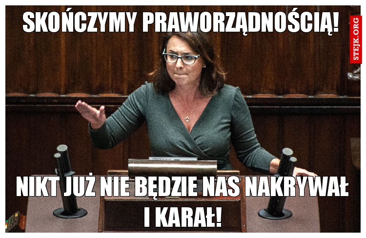 Skończymy praworządnością!