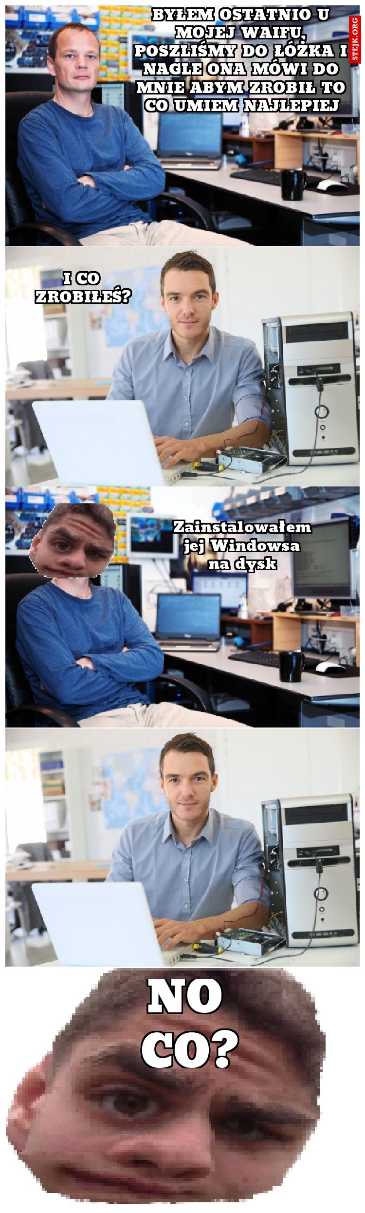 Byłem ostatnio u mojej waifu, poszliśmy do łóżka i nagle ona mówi do mnie abym zrobił to co umiem najlepiej
